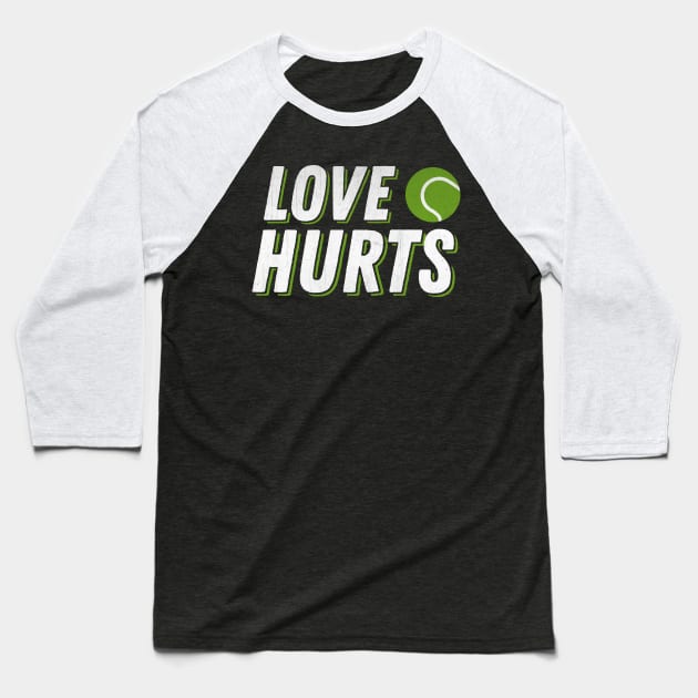 Love Hurts Funny Tennis Baseball T-Shirt by TheLostLatticework